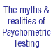 The myths & realities of Psychometric Testing